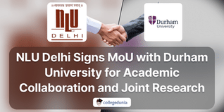 NLU Delhi Signs MoU with Durham University for Academic Collaboration and Joint Research; Check Details Here